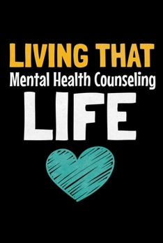 Paperback Living That Mental Health Counseling Life: Blank Lined Journal Gift For Mental Health Counselor Book