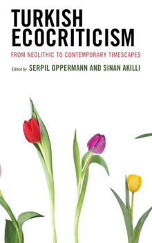 Misc. Turkish Ecocriticism: From Neolithic to Contemporary Timescapes Book