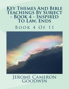 Paperback Key Themes And Bible Teachings By Subject - Book 4 - Inspired To Law, Ends: Book 4 Of 11 Book