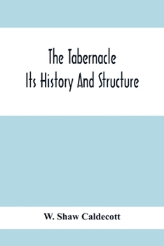 Paperback The Tabernacle; Its History And Structure Book