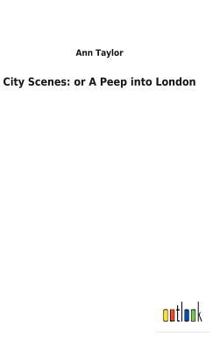 Hardcover City Scenes: or A Peep into London Book