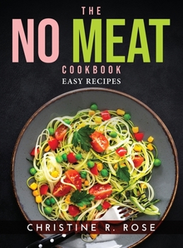 Hardcover The No Meat Cookbook: Easy Recipes Book