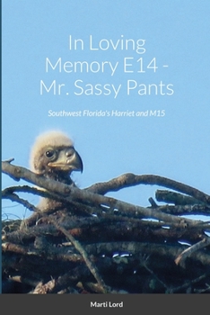 Paperback In Loving Memory E14 - Mr. Sassy Pants: Southwest Florida's Harriet and M15 Book