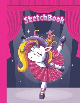 Paperback Sketchbook: Cute Blank Notebook for Sketching and Picture Space with Unicorn Ballerina, Unlined Paper Book for Drawing, Journaling Book