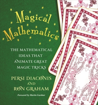 Hardcover Magical Mathematics: The Mathematical Ideas That Animate Great Magic Tricks Book