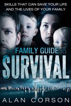 Paperback The Family Guide to Survival Skills That Can Save Your Life and the Lives of Your Family Book