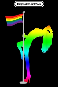Composition Notebook: LGBT Pole Dance Rainbow Dancer Gay Lesbian Pride Stripper  Journal/Notebook Blank Lined Ruled 6x9 100 Pages