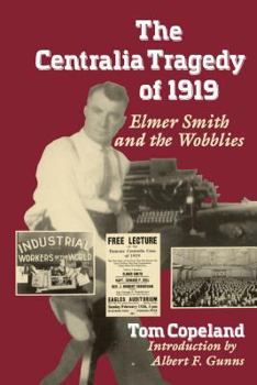 Paperback The Centralia Tragedy of 1919: Elmer Smith and the Wobblies Book