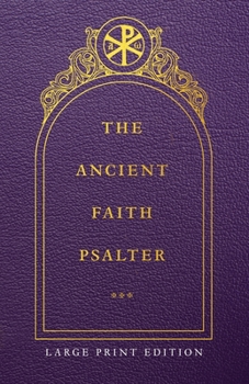 Paperback The Ancient Faith Psalter Large Print Edition [Large Print] Book