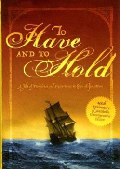 Hardcover To Have and to Hold: A Tale of Providence and Perseverance in Colonial Jamestown Book