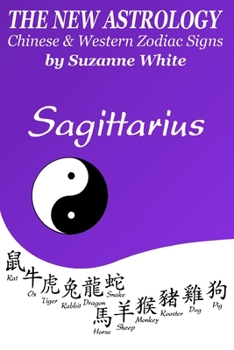 Paperback The New Astrology Sagittarius Chinese and Western Zodiac Signs: The New Astrology by Sun Signs Book