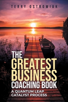 Paperback The Greatest Business Coaching Book: A Quantum Leap Catalyst Process Book