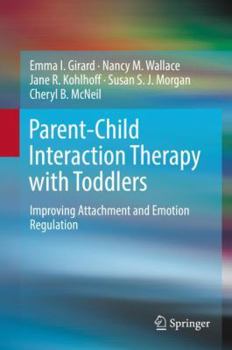 Hardcover Parent-Child Interaction Therapy with Toddlers: Improving Attachment and Emotion Regulation Book