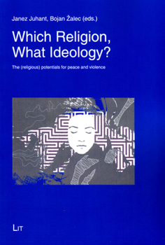 Paperback Which Religion, What Ideology?, 19: The (Religious) Potentials for Peace and Violence Book