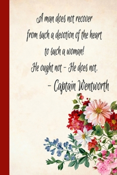 A Man Does Not Recover from Such Devotion : Journal Inspired by Jane Austen's Persuasion