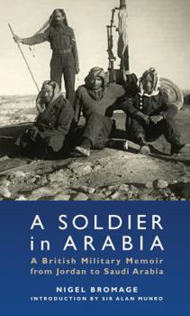 Hardcover A Soldier in Arabia: A British Military Memoir from Jordan to Saudi Arabia Book