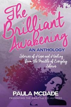 Paperback The Brilliant Awakening: Stories of Hope & Healing from the Mouths of Everyday Sheros Book