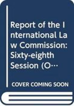 Paperback Report of the International Law Commission: Sixty-Eighth Session (2 May-10 June and 4 July-12 August 2016) Book