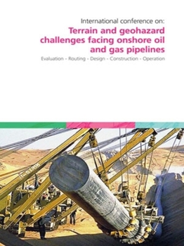 Hardcover Terrain and Geohazard Challenges Facing Onshore Oil and Gas Pipelines Book
