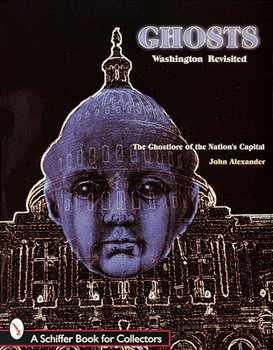Paperback Ghosts! Washington Revisited: The Ghostlore of the Nation's Capitol Book