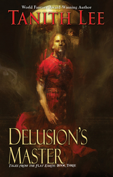 Delusion's Master - Book #3 of the Tales from the Flat Earth