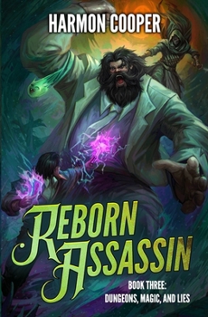 Dungeons, Magic, and Lies: A LitRPG Adventure (Reborn Assassin)