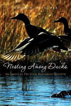 Paperback Nesting Among Ducks: An Answer to The Great Retirement Question Book