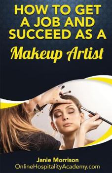 Paperback How to Get a Job and Succeed as a Makeup Artist Book