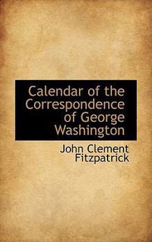 Paperback Calendar of the Correspondence of George Washington Book
