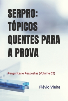 Paperback Serpro: TÓPICOS QUENTES PARA A PROVA: Perguntas e Respostas (Volume 02) [Portuguese] Book