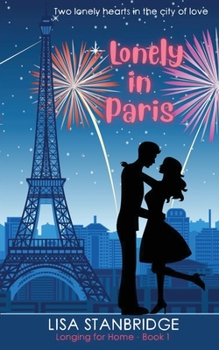 Paperback Lonely in Paris: A fun, lighthearted, billionaire romance set in the City of Love (Longing for Home Series Book 1) Book