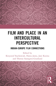 Paperback Film and Place in an Intercultural Perspective: India-Europe Film Connections Book