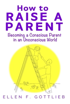 Paperback How to Raise A Parent Book
