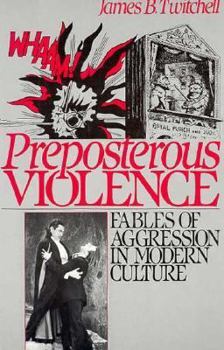 Hardcover Preposterous Violence: Fables of Aggression in Modern Culture Book