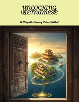 Paperback Unlocking Vietnamese: A Magnetic Memory Palace Method Book