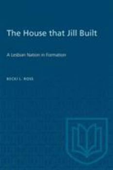Paperback The House that Jill Built: A Lesbian Nation in Formation Book