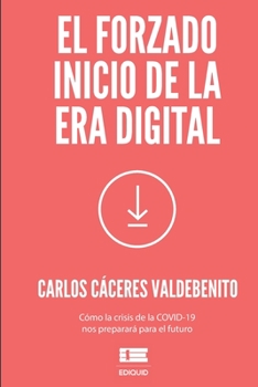 Paperback El forzado inicio de la era digital [Spanish] Book