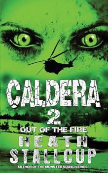 Caldera 2: Out Of The Fire - Book #2 of the Caldera