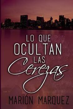 Lo Que Ocultan Las Cerezas - Book #2 of the Cereza pasión