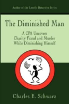 Paperback The Diminished Man: A CPA Uncovers Charity Fraud and Murder While Diminishing Himself Book