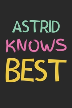 Paperback Astrid Knows Best: Lined Journal, 120 Pages, 6 x 9, Astrid Personalized Name Notebook Gift Idea, Black Matte Finish (Astrid Knows Best Jo Book