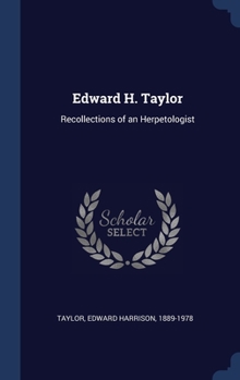 Edward H. Taylor: recollections of an herpetologist