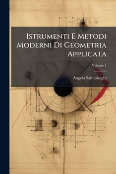 Paperback Istrumenti E Metodi Moderni Di Geometria Applicata; Volume 1 [Italian] Book