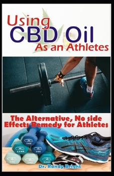 Using CBD Oil As an Athletes: The Alternative No Side Effects Remedy for Athletes