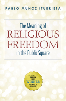 The Meaning of Religious Freedom in the Public Square