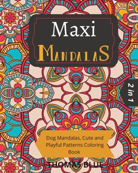 Paperback Maxi Mandalas: 2 in 1: Dog Mandalas, Cute and Playful Patterns Coloring Book