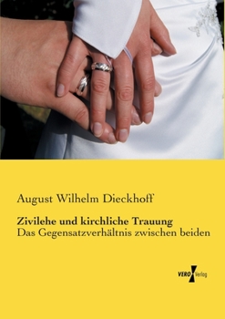 Paperback Zivilehe und kirchliche Trauung: Das Gegensatzverhältnis zwischen beiden [German] Book