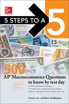 Paperback 5 Steps to a 5: 500 AP Macroeconomics Questions to Know by Test Day, Second Edition Book