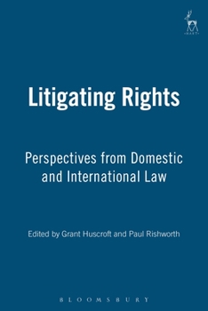 Hardcover Litigating Rights: Perspectives from Domestic and International Law Book