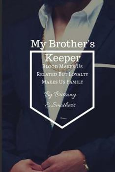 Paperback My Brother's Keeper: Blood Makes Us Related But Loyalty Makes Us Family Book